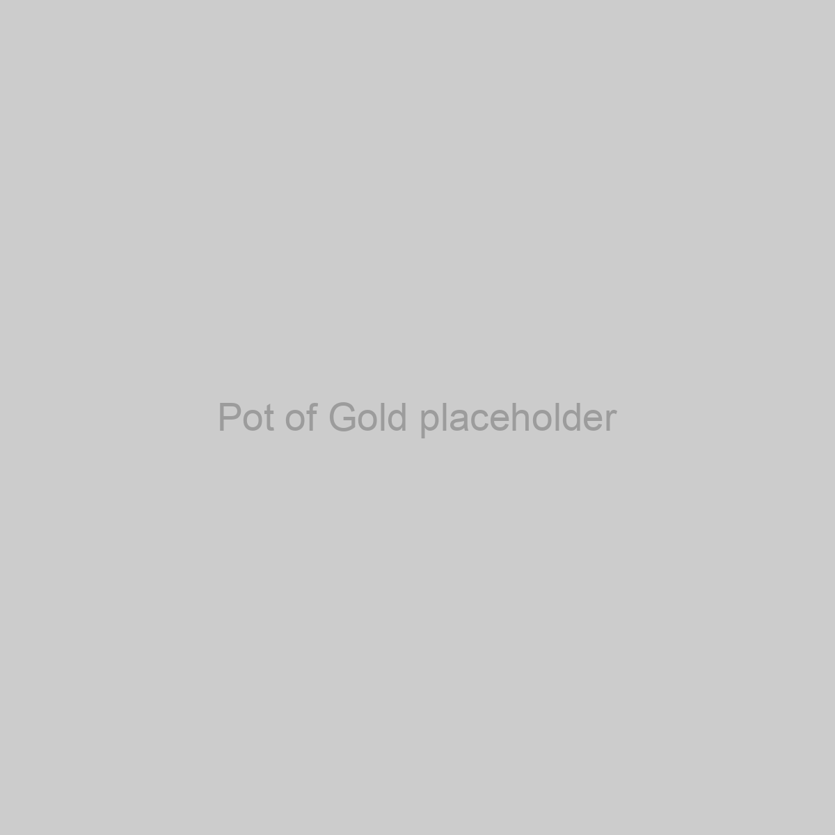 Pot of Gold Placeholder Image